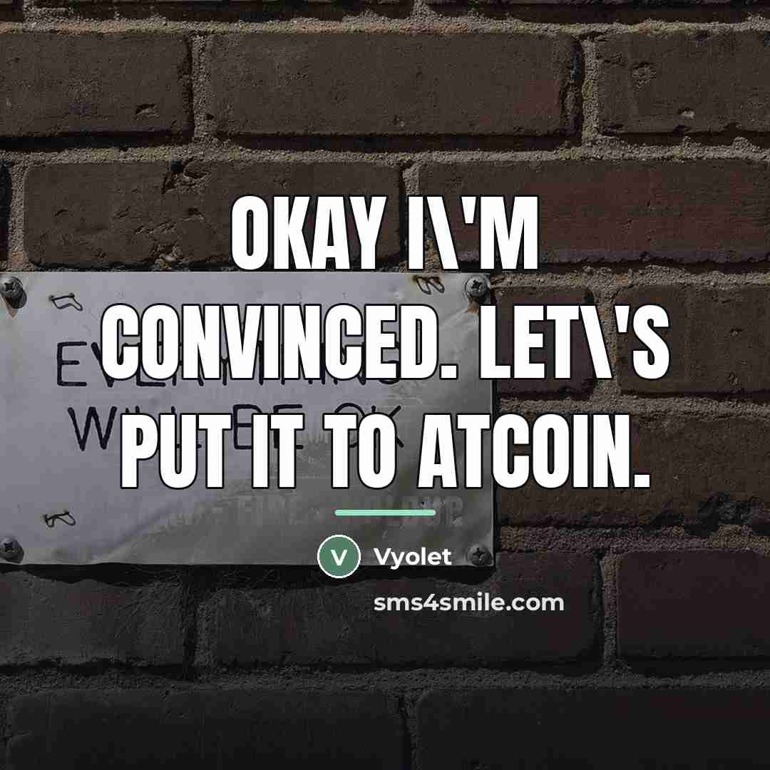 “Okay I\'m convinced. Let\'s put it to atcoin.…” quote by Vyolet