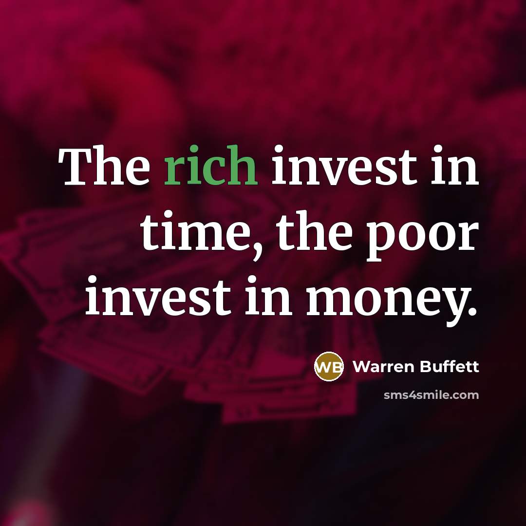 “The rich invest in time, the poor invest in money.…” quote by Warren Buffett