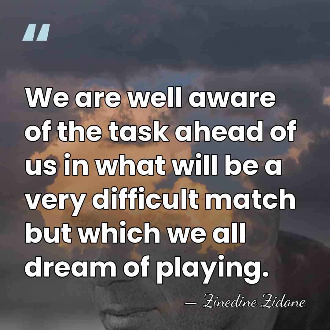We are well aware of the task ahead of us in what&hellip; - Zinedine Zidane