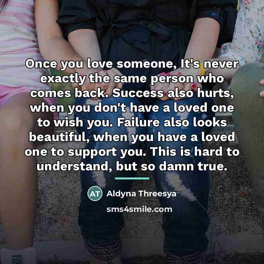“Once you love someone, It's never exactly the same person…” quote by Aldyna Threesya