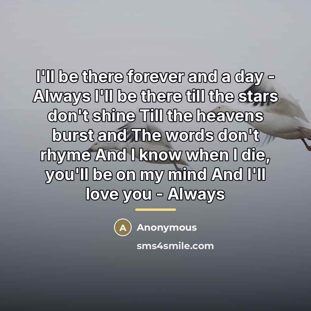 “I'll be there forever and a day - Always I'll…” quote by Anonymous