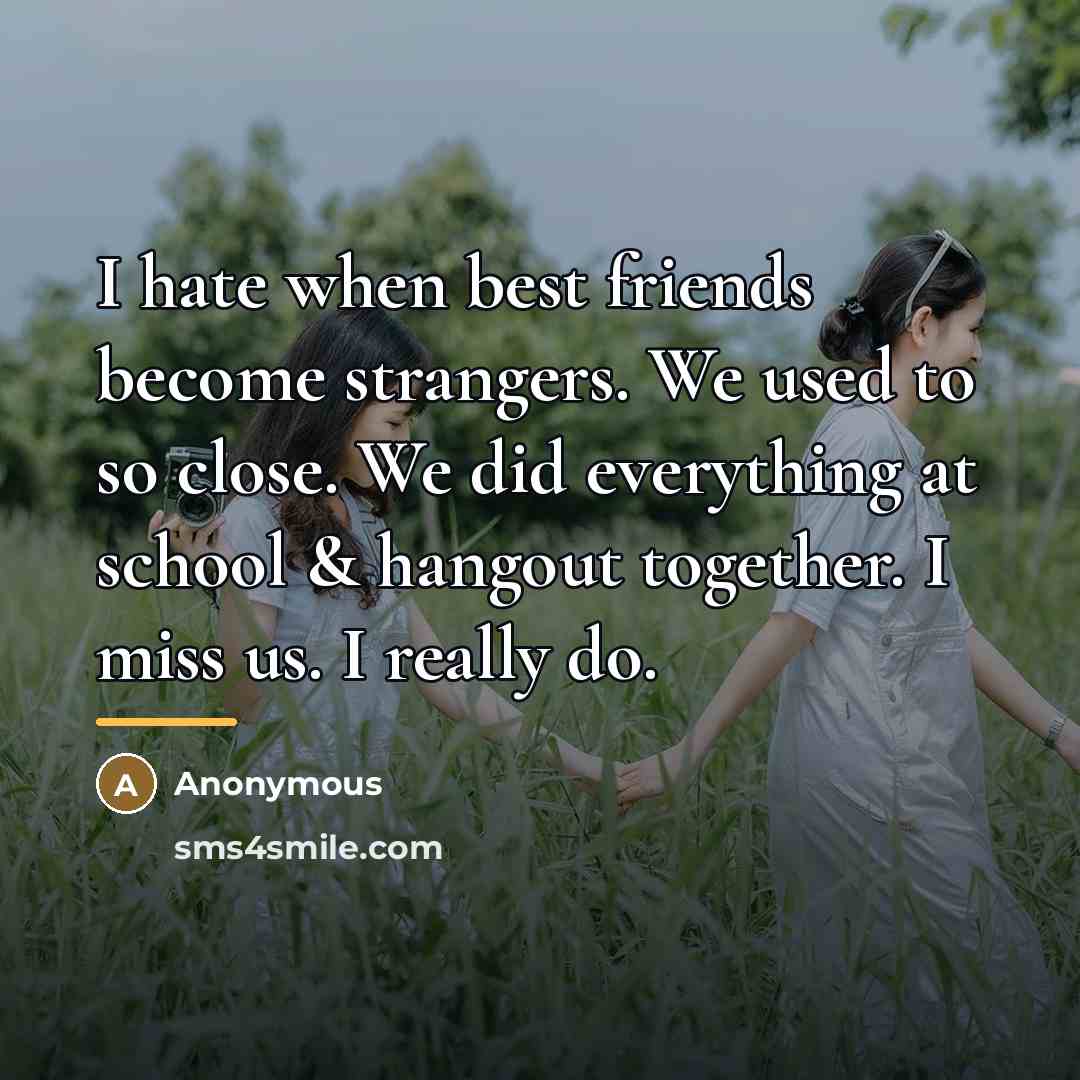 “I hate when best friends become strangers. We used to…” quote by Anonymous