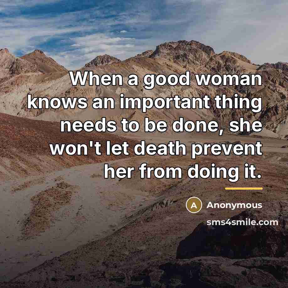 “When a good woman knows an important thing needs to…” quote by Anonymous