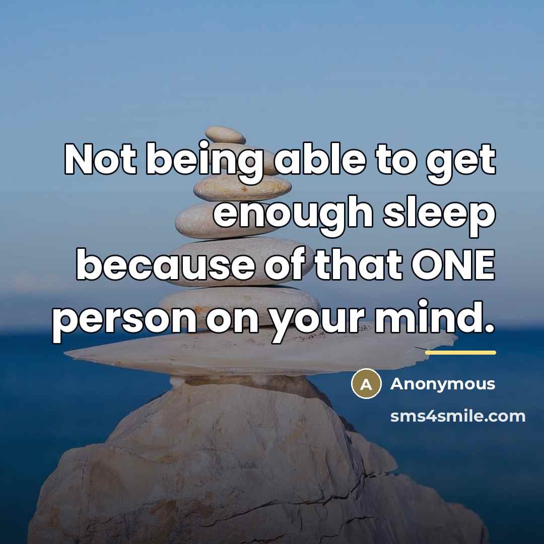 “Not being able to get enough sleep because of that…” quote by Anonymous