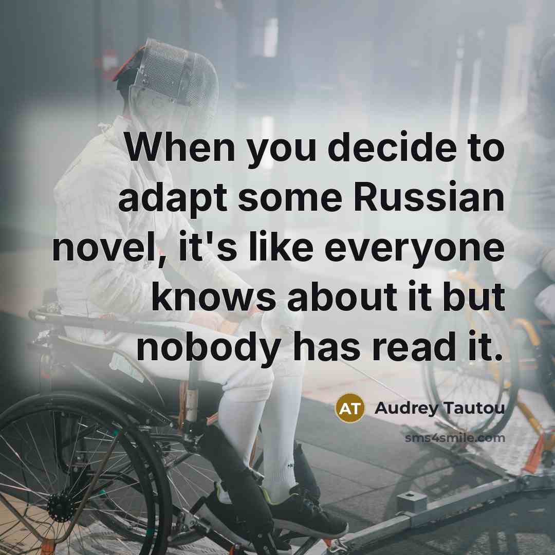 “When you decide to adapt some Russian novel, it's like…” quote by Audrey Tautou