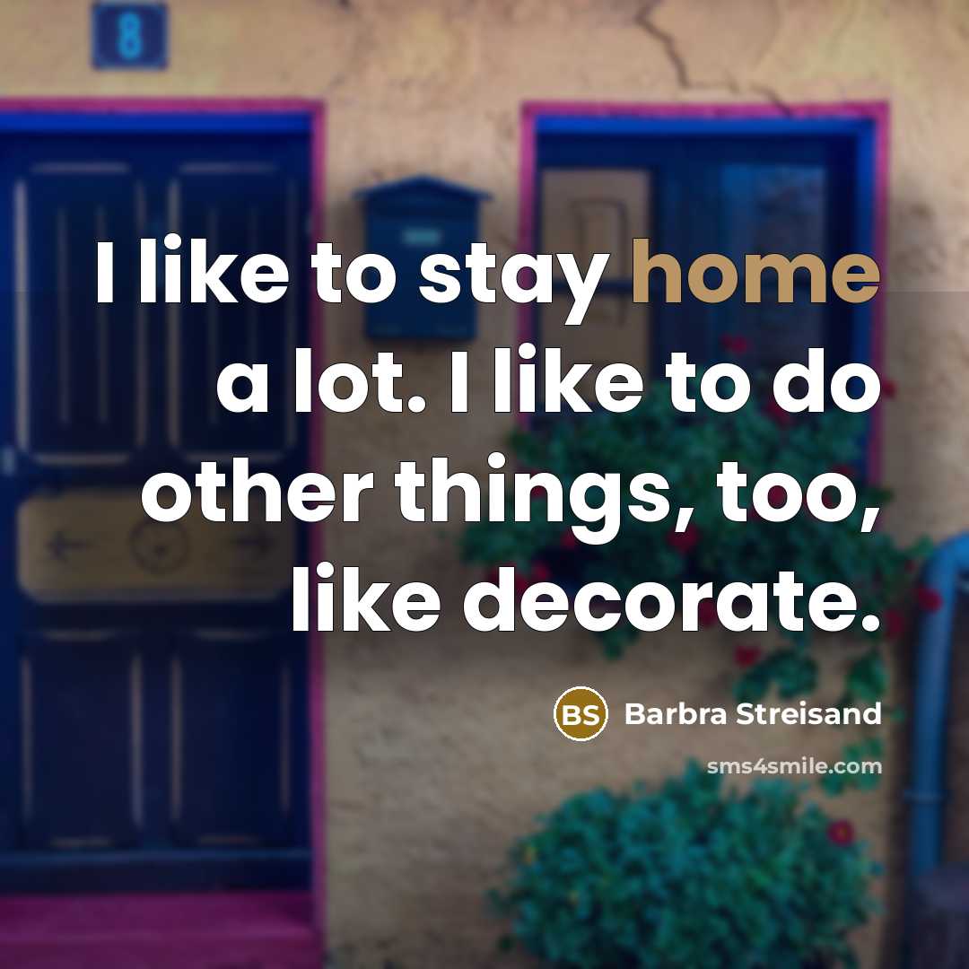 “I like to stay home a lot. I like to…” quote by Barbra Streisand