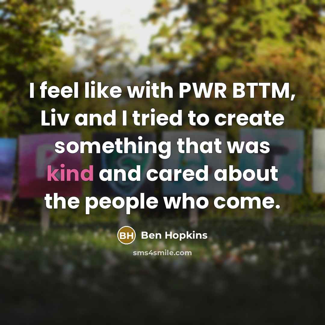 “I feel like with PWR BTTM, Liv and I tried…” quote by Ben Hopkins