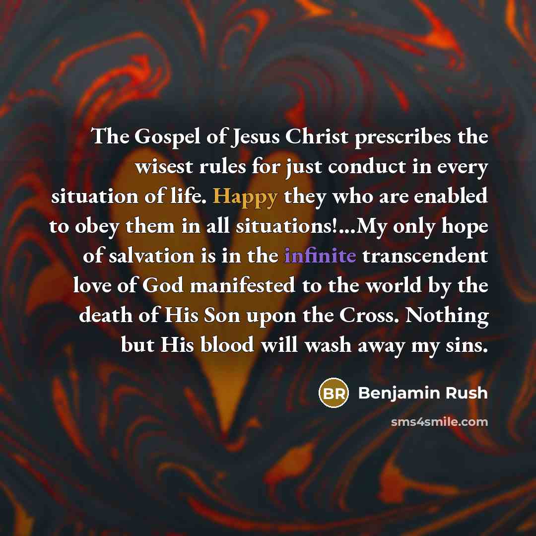 “The Gospel of Jesus Christ prescribes the wisest rules for…” quote by Benjamin Rush