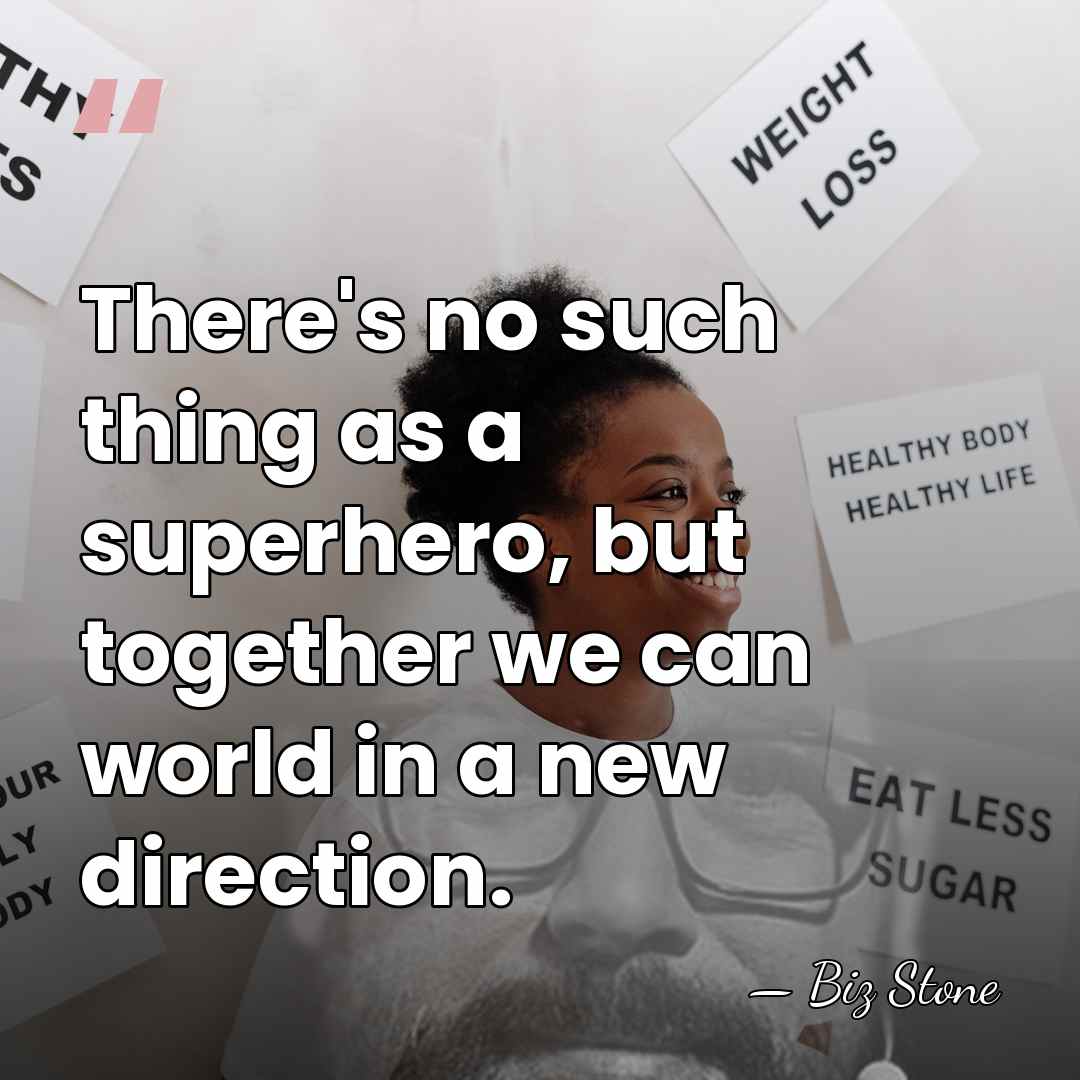 There's no such thing as a superhero, but together we can world&hellip; - Biz Stone