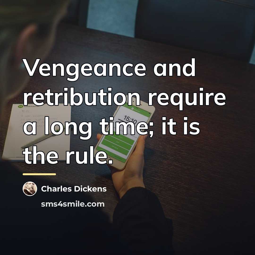 “Vengeance and retribution require a long time; it is the…” quote by Charles Dickens