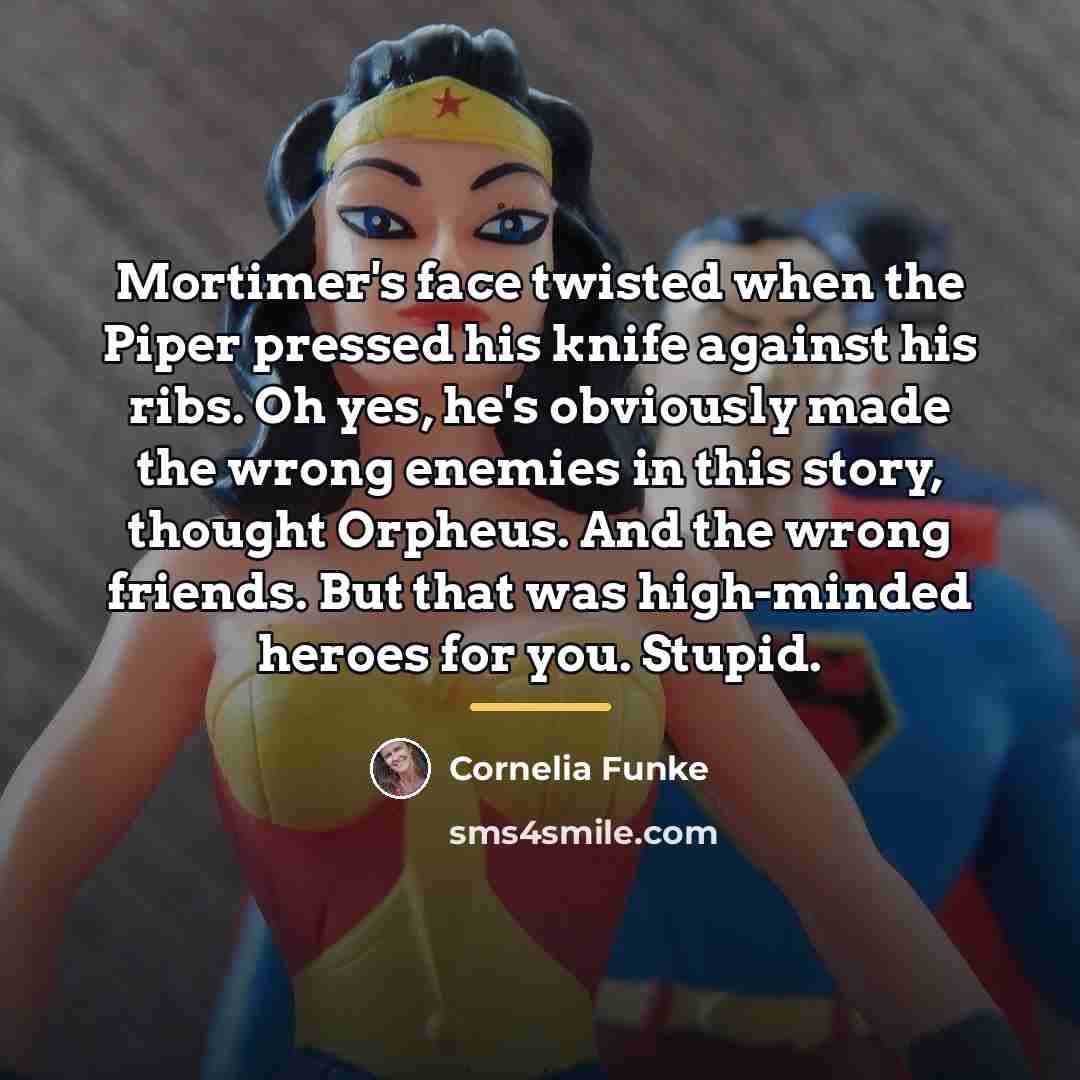“Mortimer's face twisted when the Piper pressed his knife against…” quote by Cornelia Funke