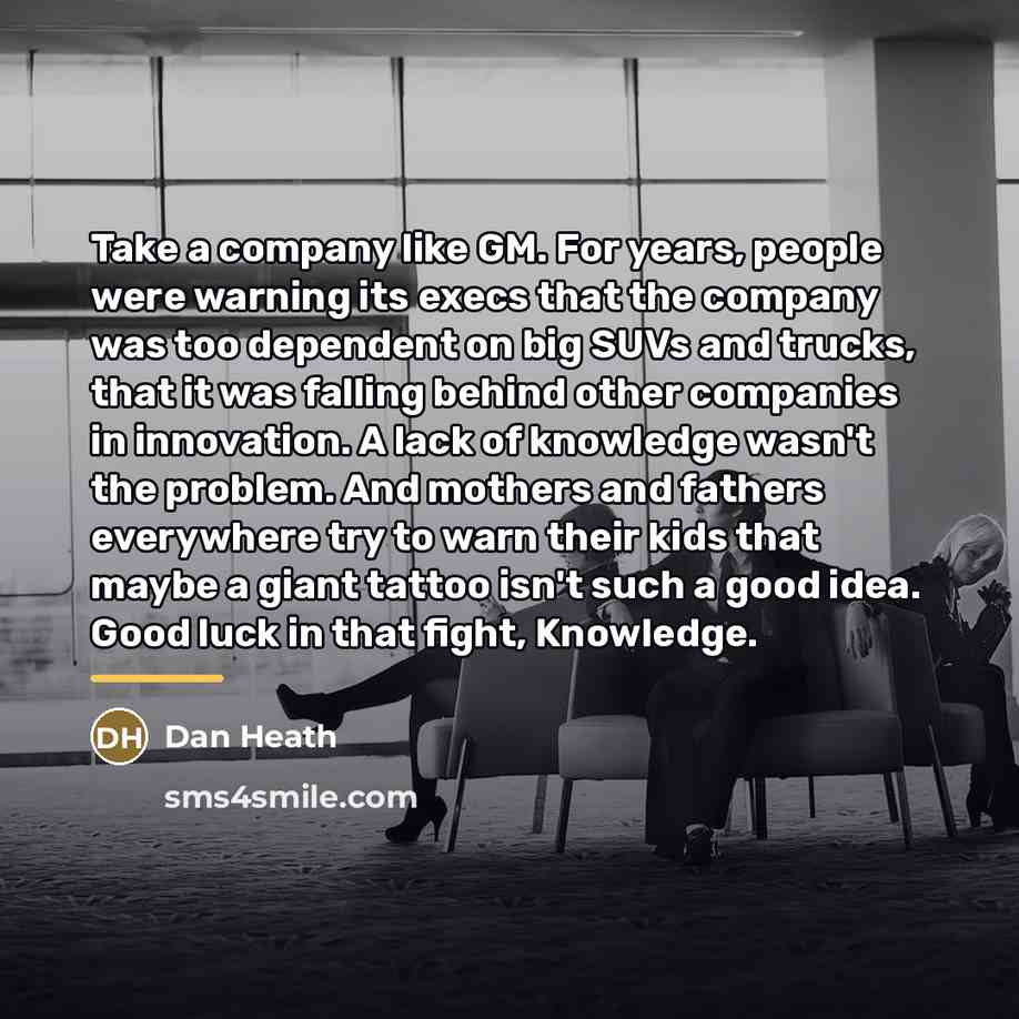 “Take a company like GM. For years, people were warning…” quote by Dan Heath