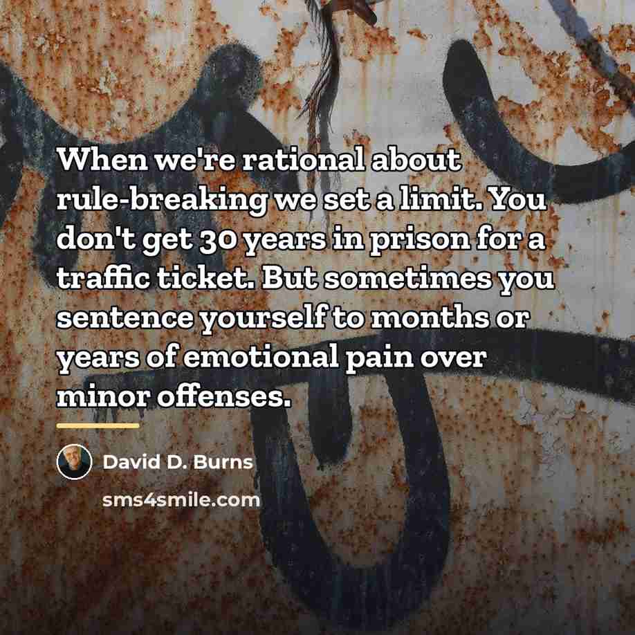 “When we're rational about rule-breaking we set a limit. You…” quote by David D. Burns