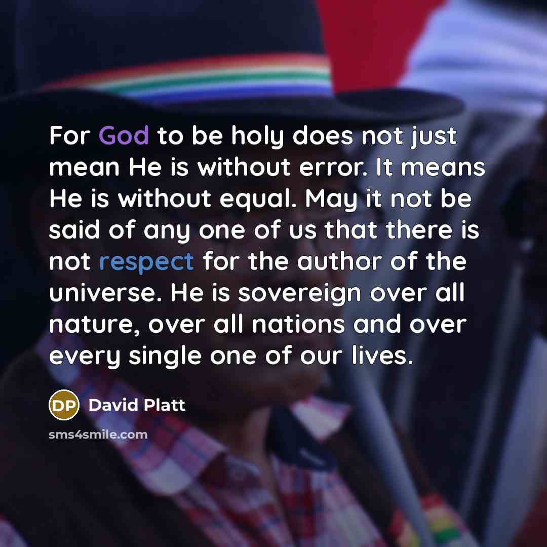“For God to be holy does not just mean He…” quote by David Platt