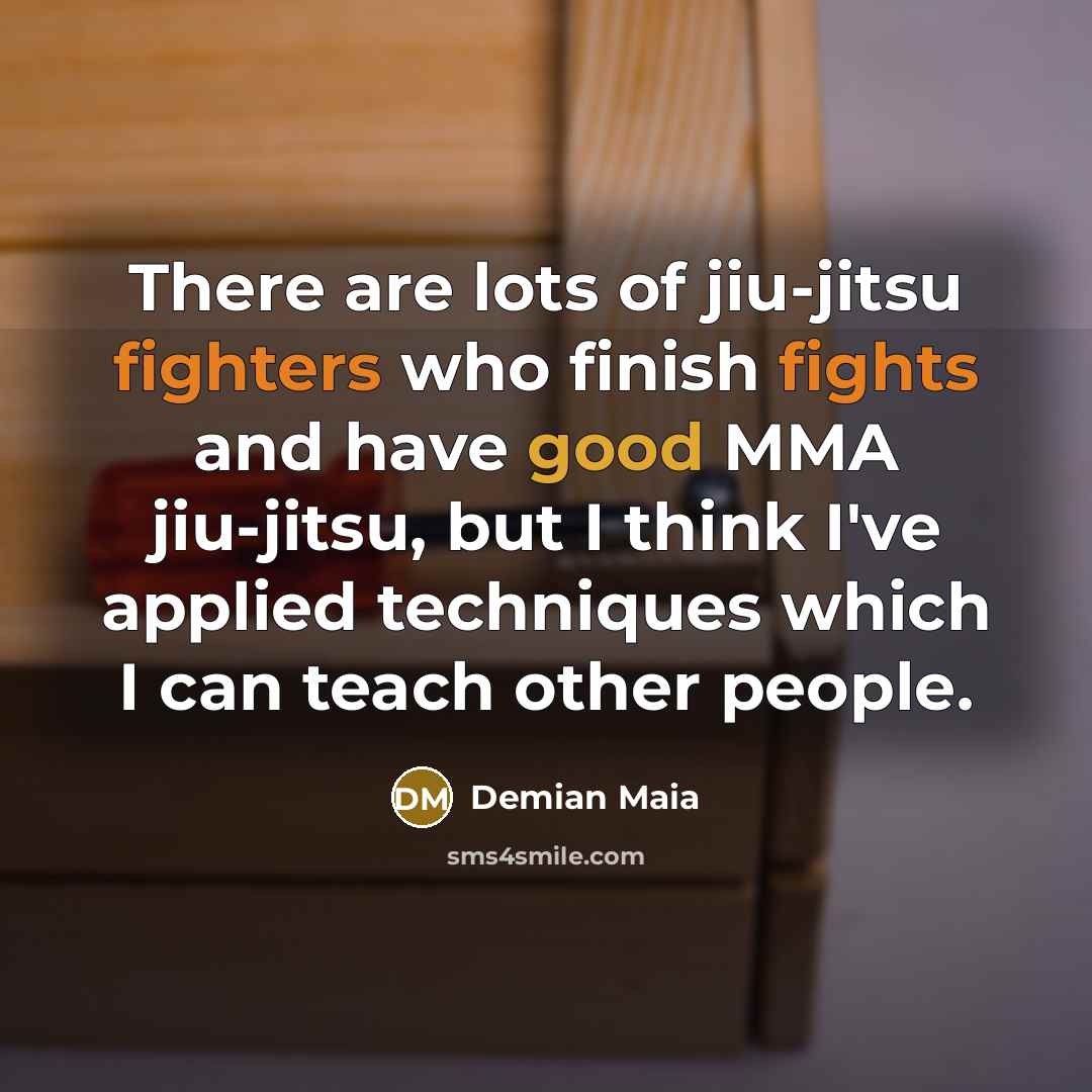 “There are lots of jiu-jitsu fighters who finish fights and…” quote by Demian Maia