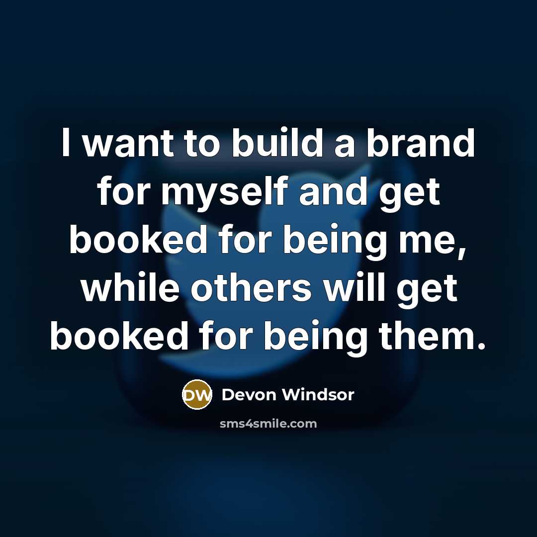 “I want to build a brand for myself and get…” quote by Devon Windsor