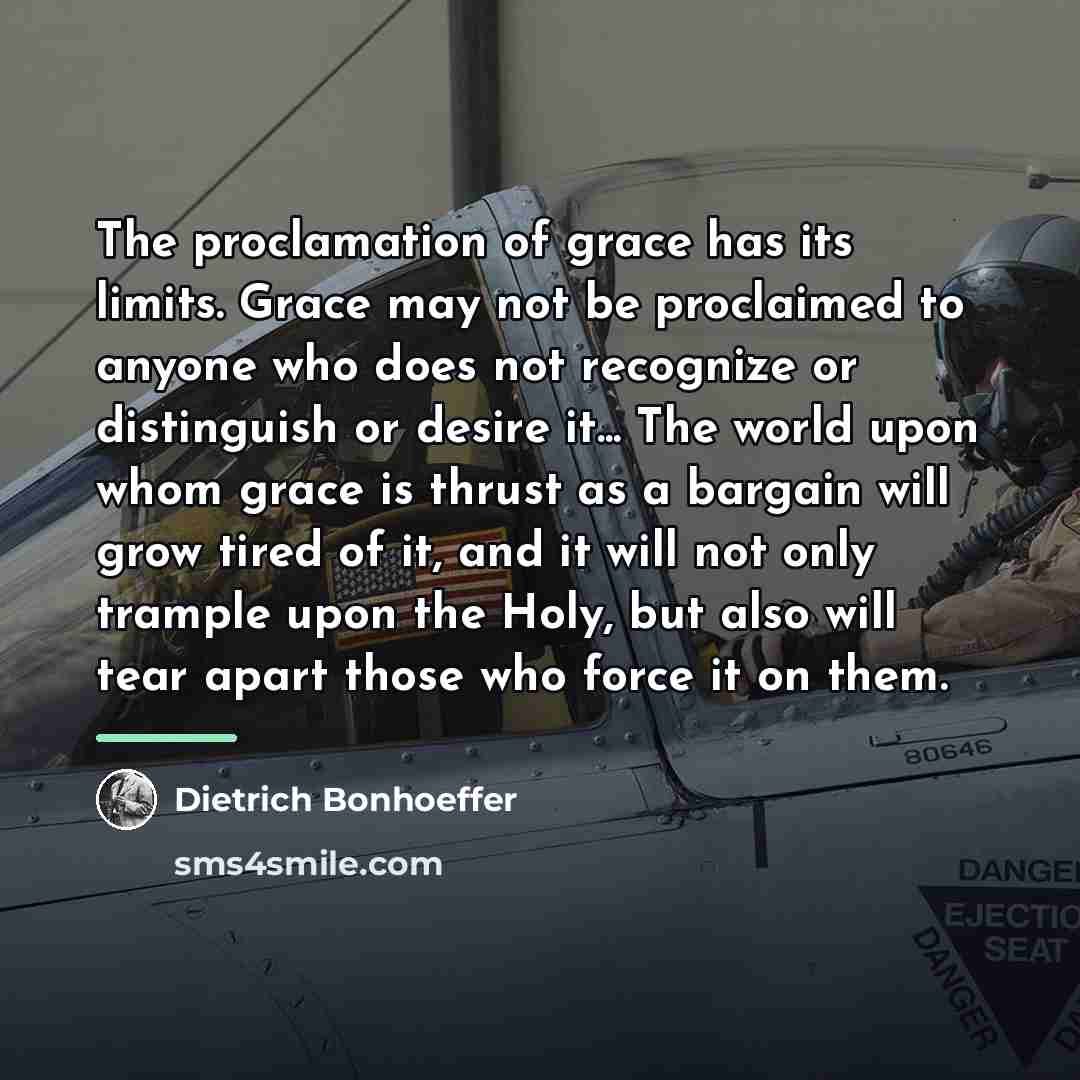 “The proclamation of grace has its limits. Grace may not…” quote by Dietrich Bonhoeffer