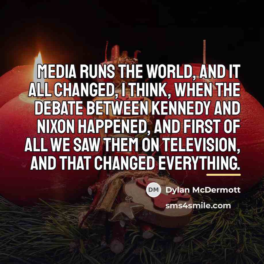 “Media runs the world, and it all changed, I think,…” quote by Dylan McDermott