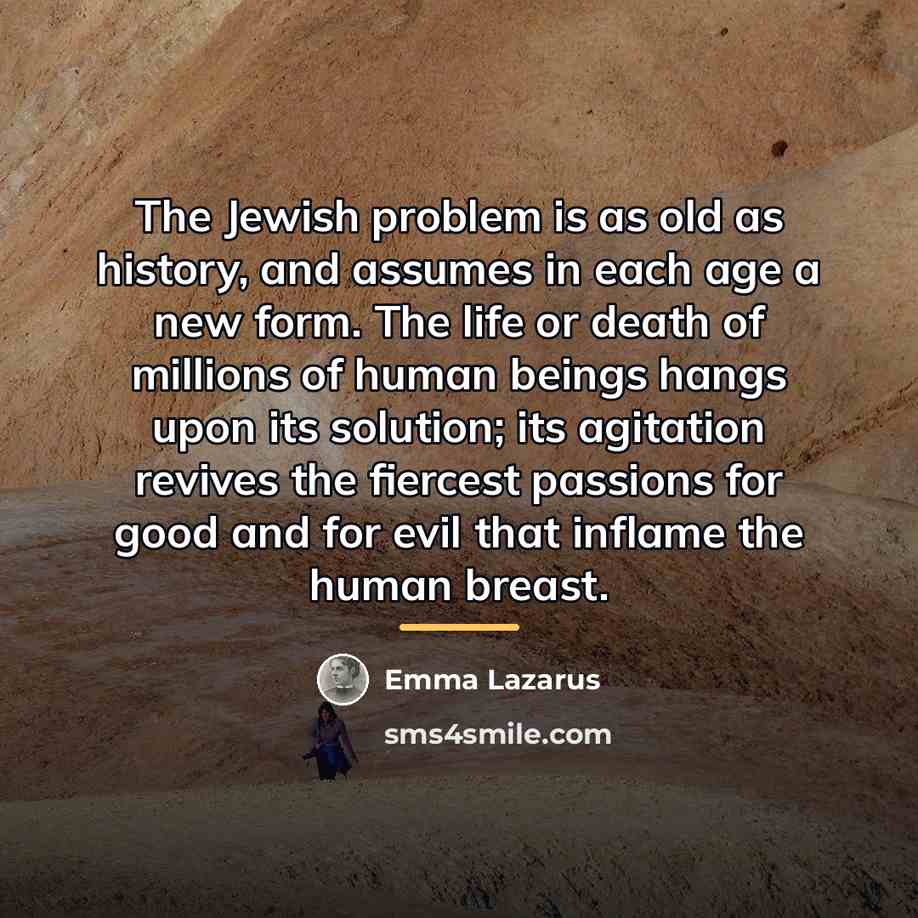 “The Jewish problem is as old as history, and assumes…” quote by Emma Lazarus