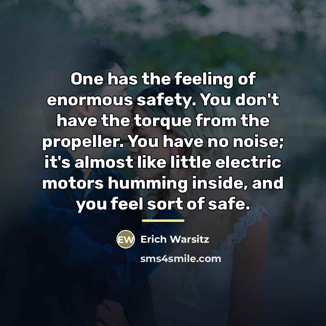 “One has the feeling of enormous safety. You don't have…” quote by Erich Warsitz