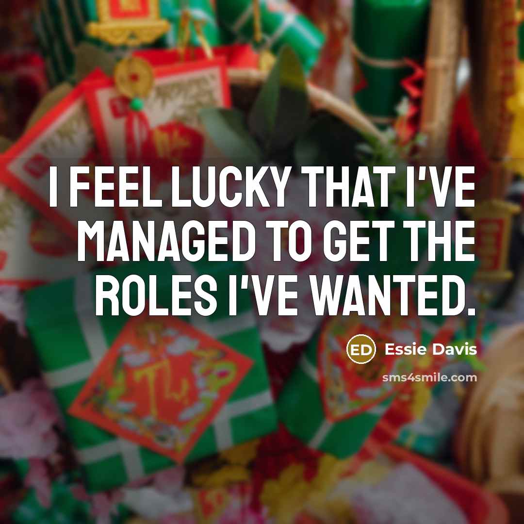 “I feel lucky that I've managed to get the roles…” quote by Essie Davis