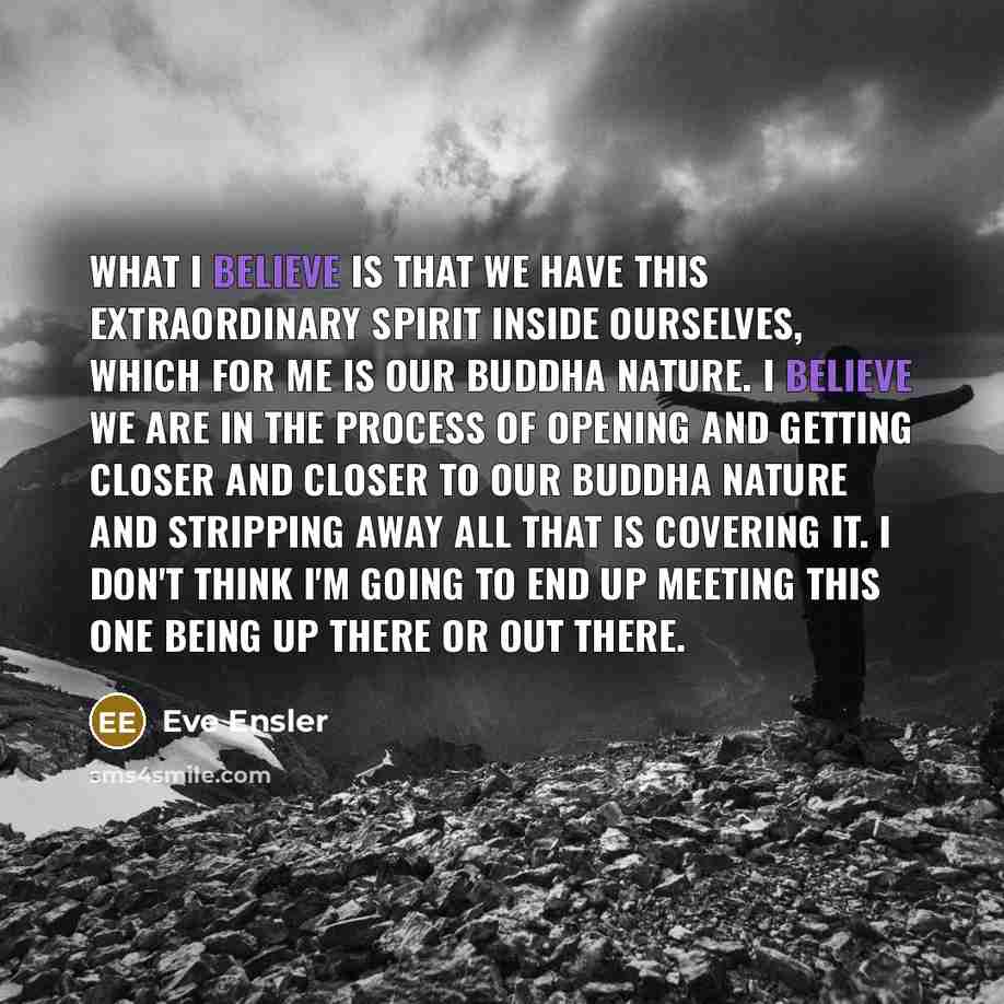 “What I believe is that we have this extraordinary spirit…” quote by Eve Ensler