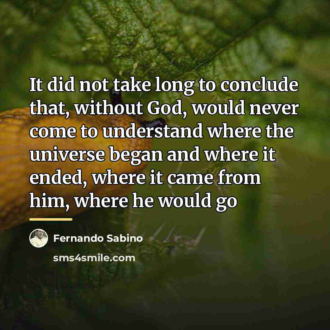“It did not take long to conclude that, without God,…” quote by Fernando Sabino
