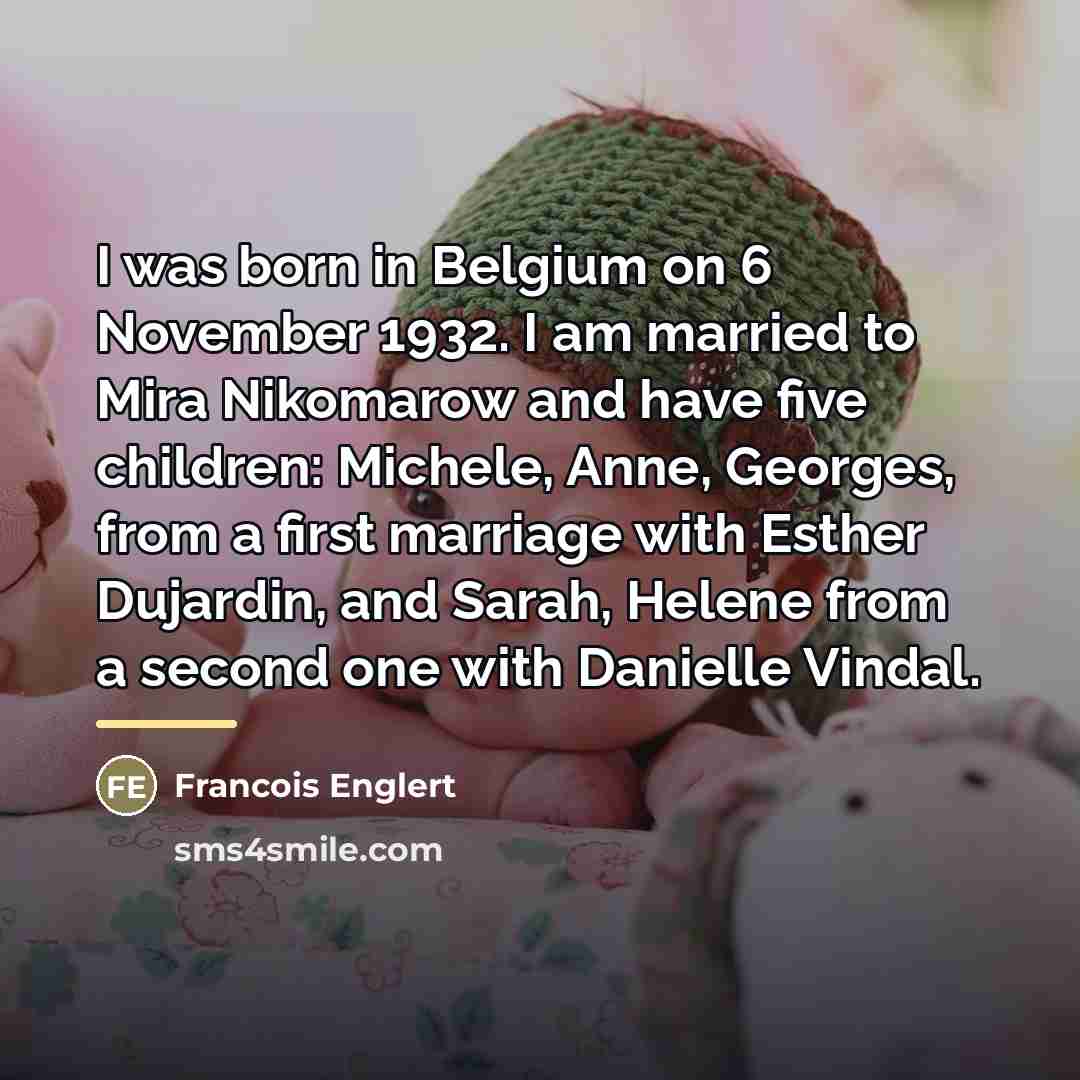 “I was born in Belgium on 6 November 1932. I…” quote by Francois Englert