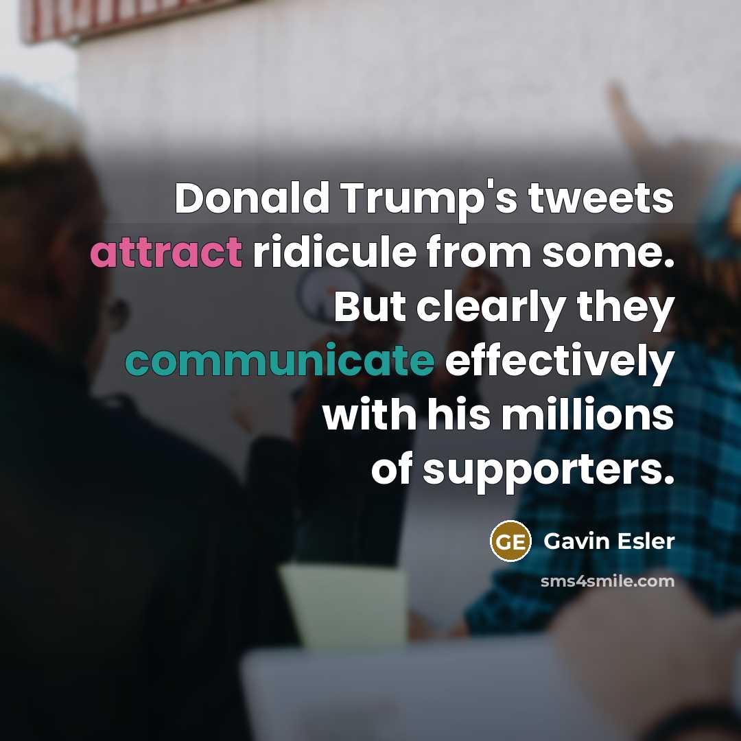 “Donald Trump's tweets attract ridicule from some. But clearly they…” quote by Gavin Esler