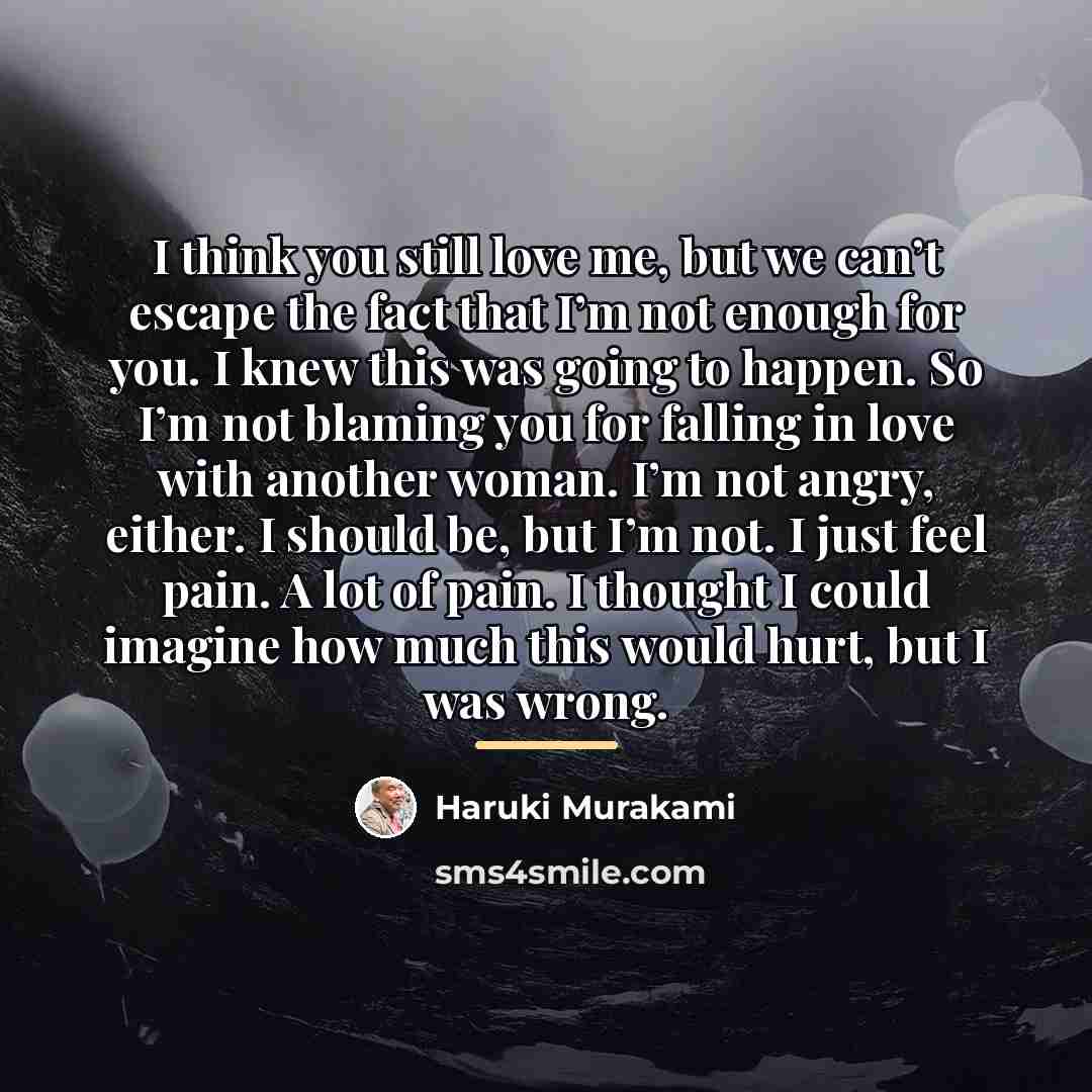 “I think you still love me, but we can’t escape…” quote by Haruki Murakami