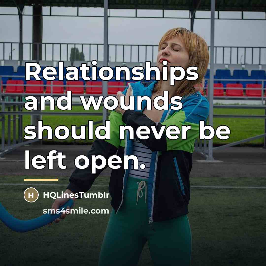 “Relationships and wounds should never be left open.…” quote by HQLinestumblr