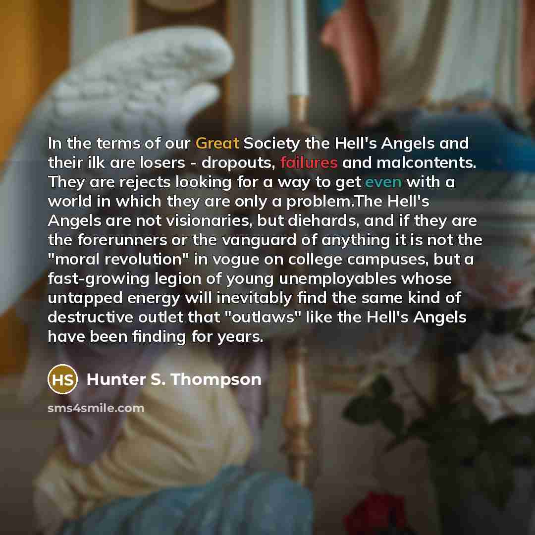 “In the terms of our Great Society the Hell's Angels…” quote by Hunter S. Thompson