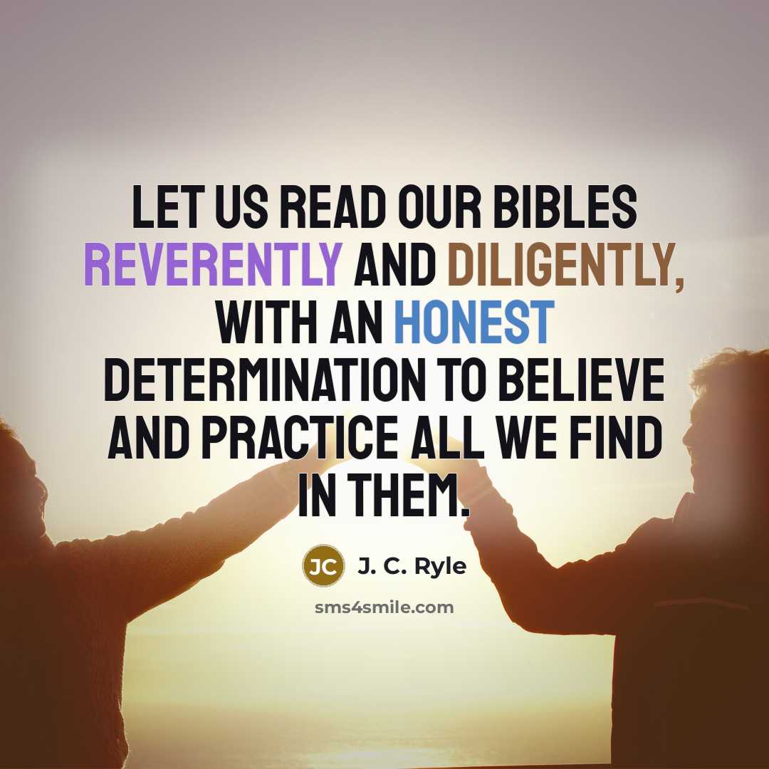 “Let us read our Bibles reverently and diligently, with an…” quote by J. C. Ryle