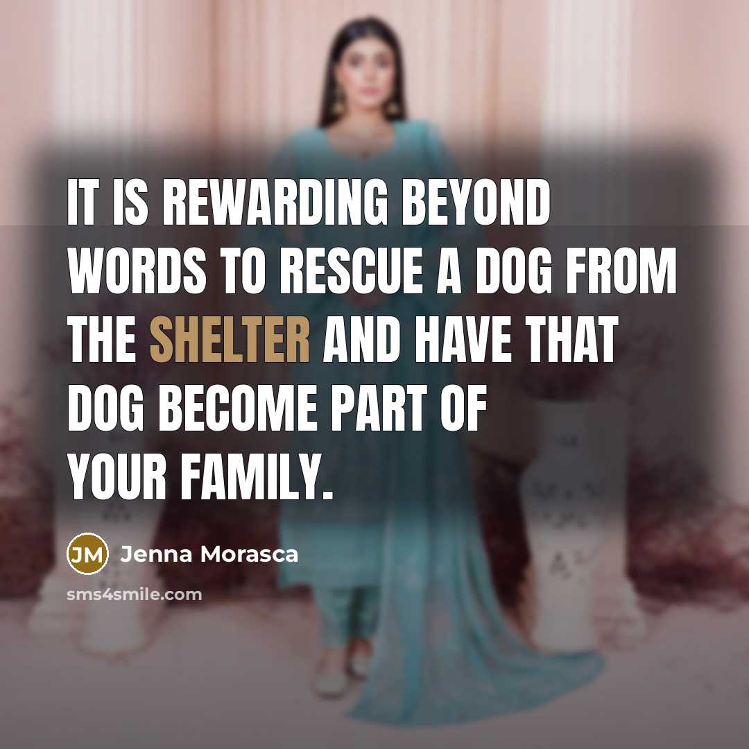 “It is rewarding beyond words to rescue a dog from…” quote by Jenna Morasca