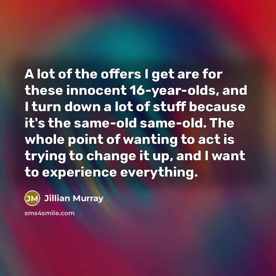 “A lot of the offers I get are for these…” quote by Jillian Murray