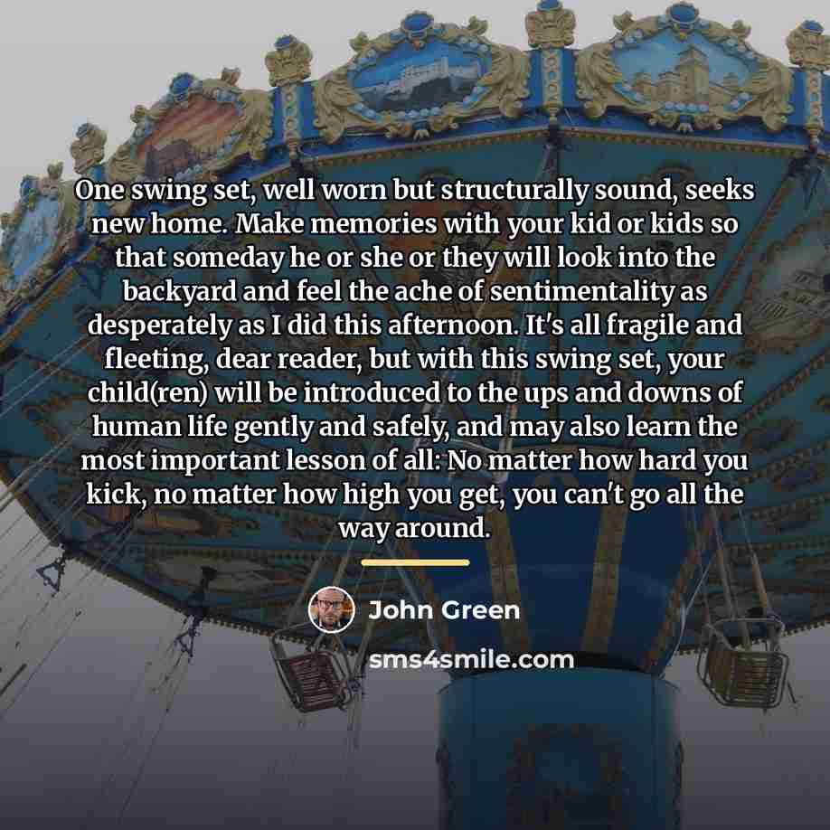 “One swing set, well worn but structurally sound, seeks new…” quote by John Green