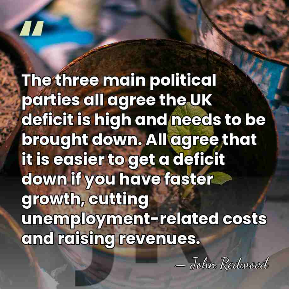 The three main political parties all agree the UK deficit is high&hellip; - John Redwood