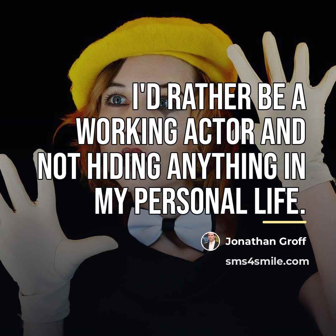 “I'd rather be a working actor and not hiding anything…” quote by Jonathan Groff