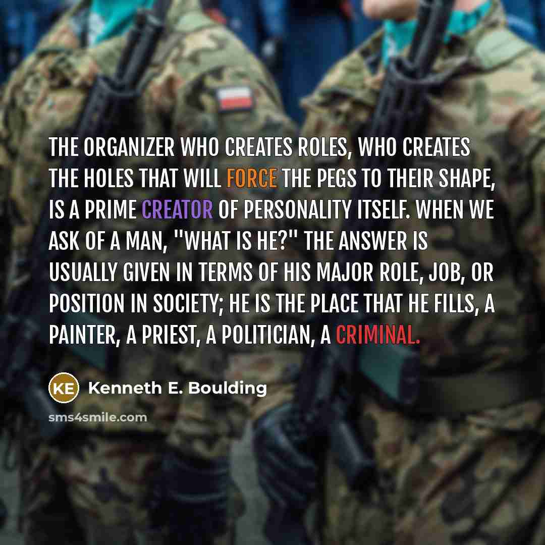 “The organizer who creates roles, who creates the holes that…” quote by Kenneth E. Boulding