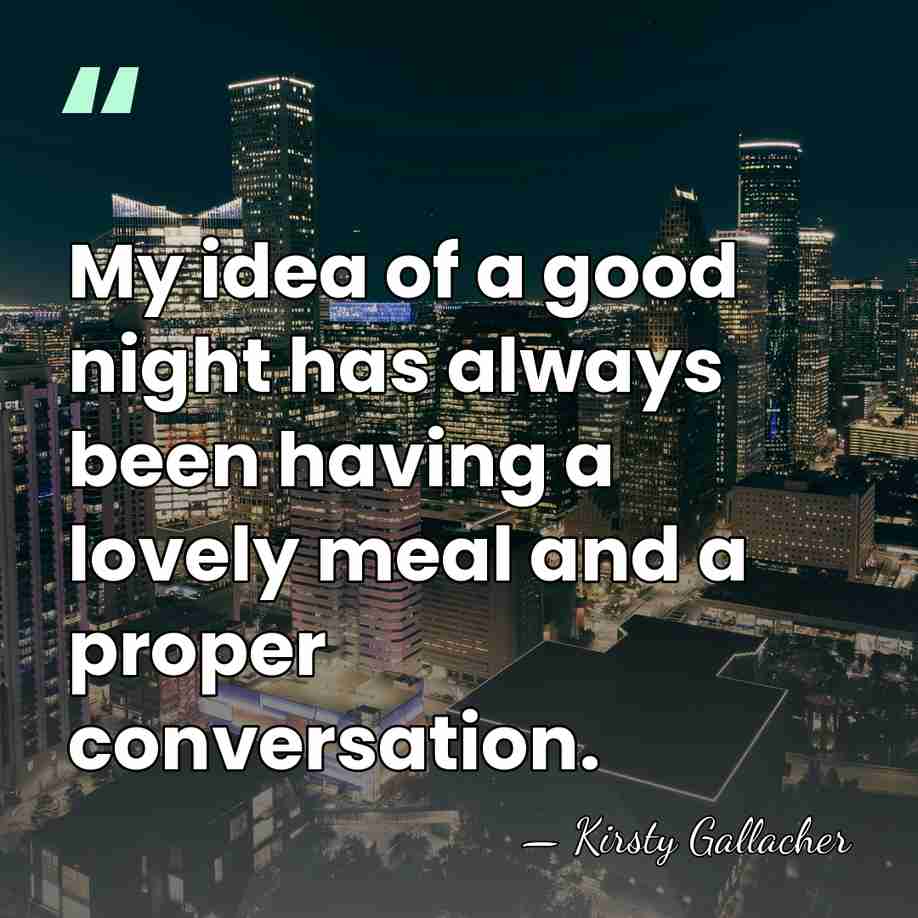 My idea of a good night has always been having a lovely&hellip; - Kirsty Gallacher