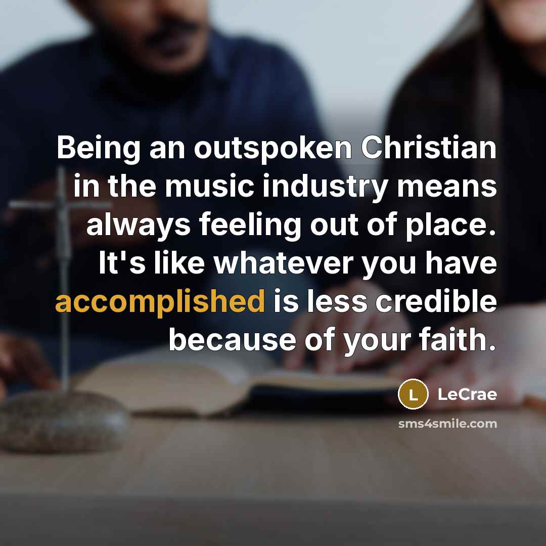 “Being an outspoken Christian in the music industry means always…” quote by Lecrae