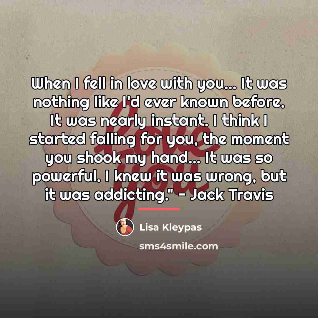 “When I fell in love with you... It was nothing…” quote by Lisa Kleypas