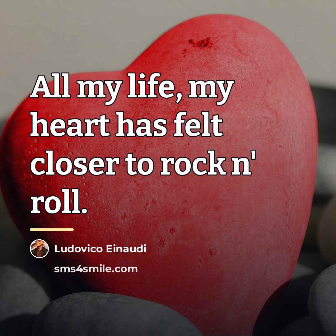 “All my life, my heart has felt closer to rock…” quote by Ludovico Einaudi