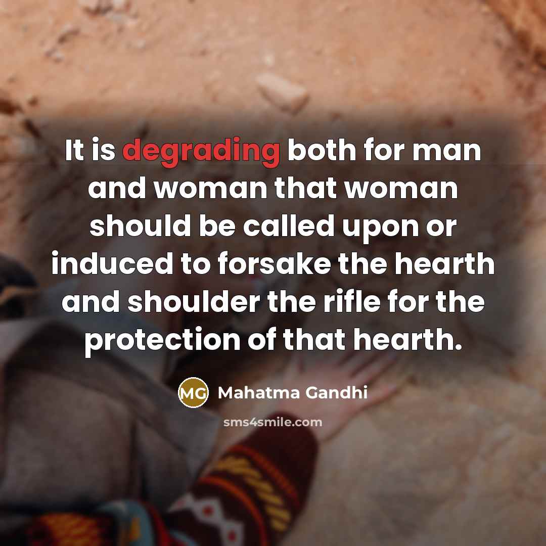 “It is degrading both for man and woman that woman…” quote by Mahatma Gandhi