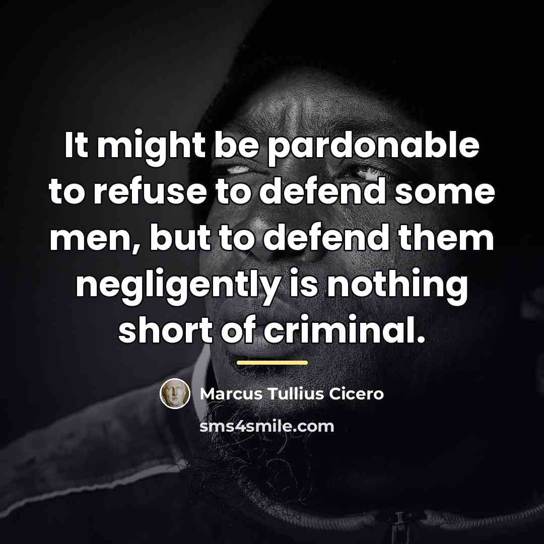 “It might be pardonable to refuse to defend some men,…” quote by Marcus Tullius Cicero
