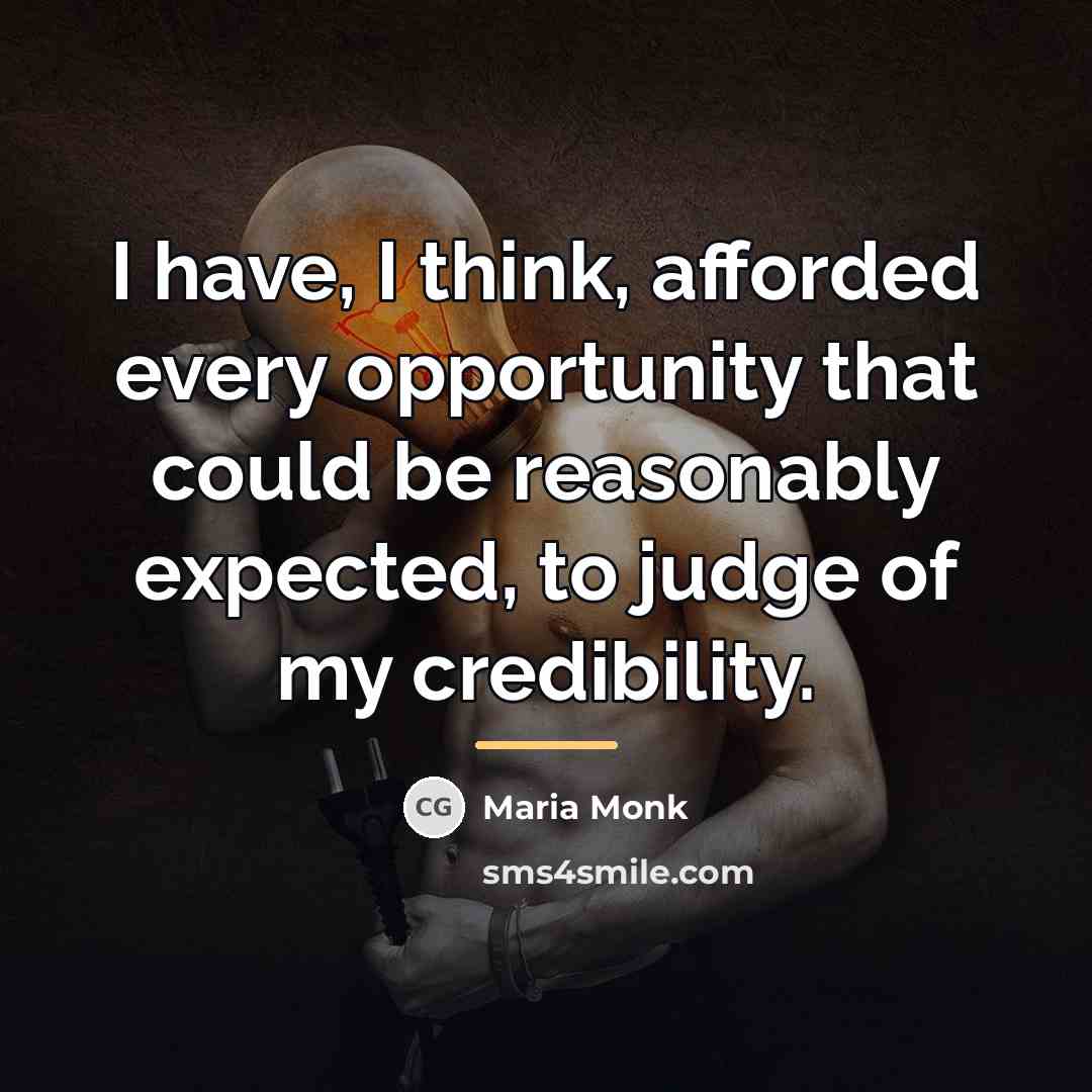 “I have, I think, afforded every opportunity that could be…” quote by Maria Monk