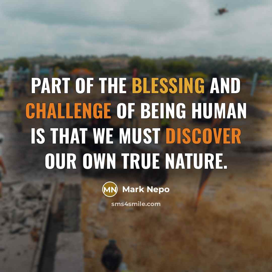 “Part of the blessing and challenge of being human is…” quote by Mark Nepo