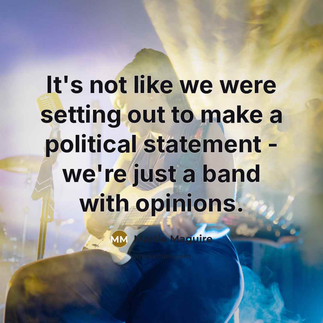 “It's not like we were setting out to make a…” quote by Martie Maguire