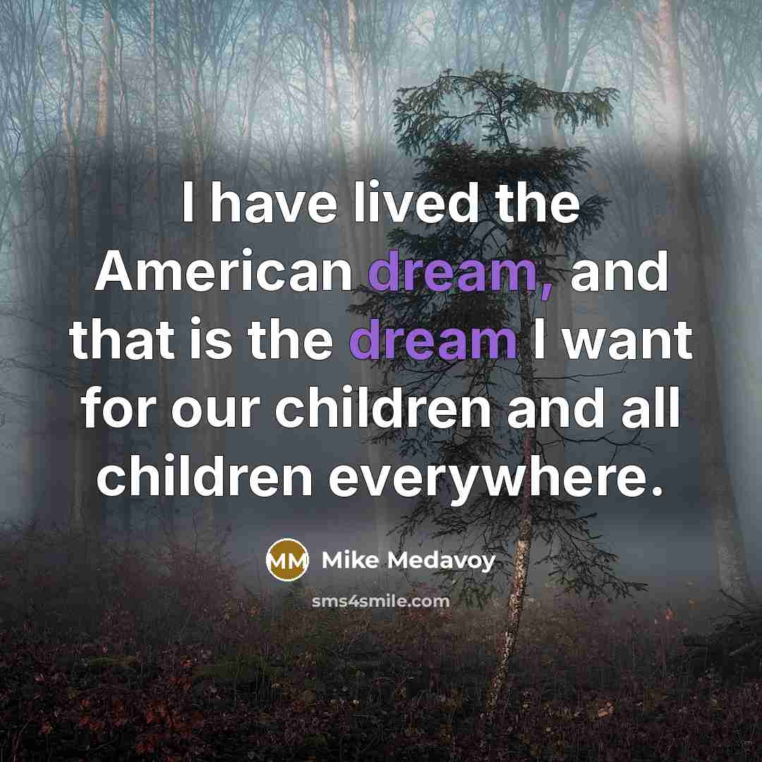 “I have lived the American dream, and that is the…” quote by Mike Medavoy