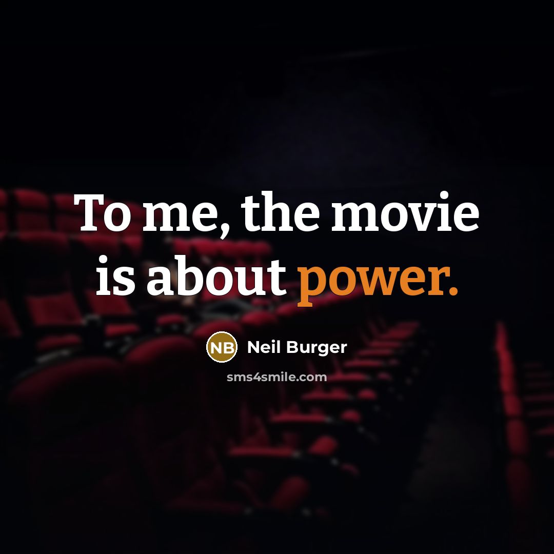“To me, the movie is about power.…” quote by Neil Burger